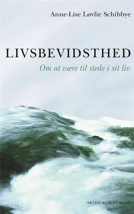 Livsbevidsthed af Anne-Lise Løvlie Schibbye