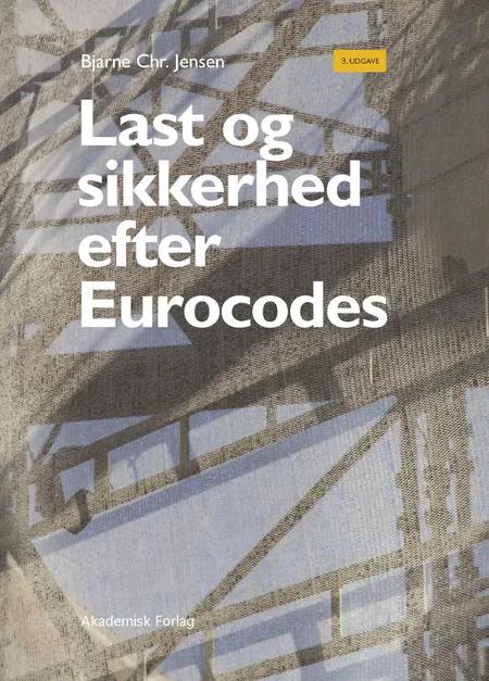 Last og sikkerhed efter Eurocodes af Bjarne Chr. Jensen