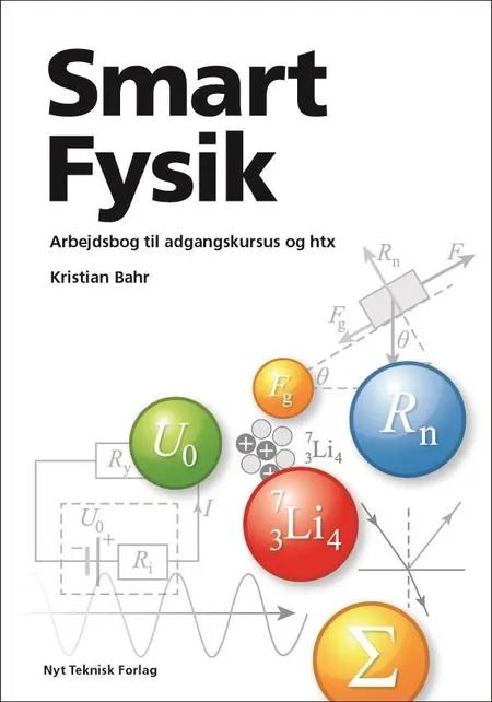Smart fysik - teoribog til adgangskursus og htx af Kristian Bahr