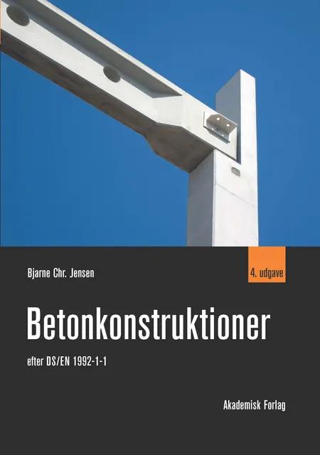 Betonkonstruktioner efter DS/EN 1992-1-1 af Bjarne Chr. Jensen