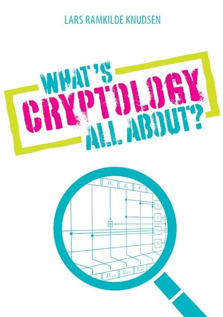 What's Cryptology all about? af Lars Ramkilde Knudsen