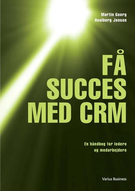 Få succes med CRM af Martin Georg Houlberg Jensen