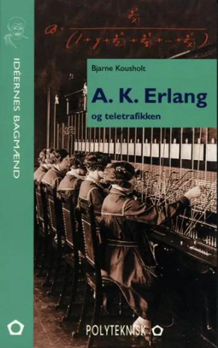 A.K. Erlang og teletrafikken af Bjarne Kousholt