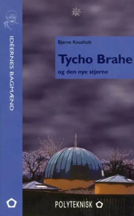 Tycho Brahe og den nye stjerne af Bjarne Kousholt