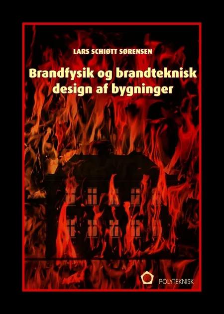 Brandfysik og brandteknisk design af bygninger af Lars Schiøtt Sørensen