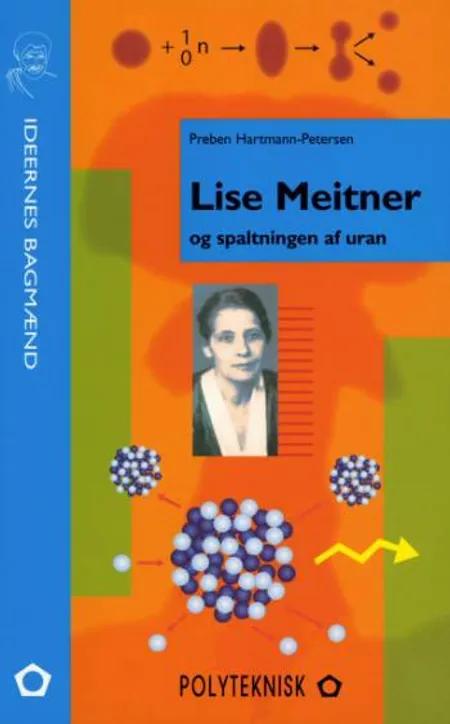 Lise Meitner og spaltningen af uran af Preben Hartmann-Petersen