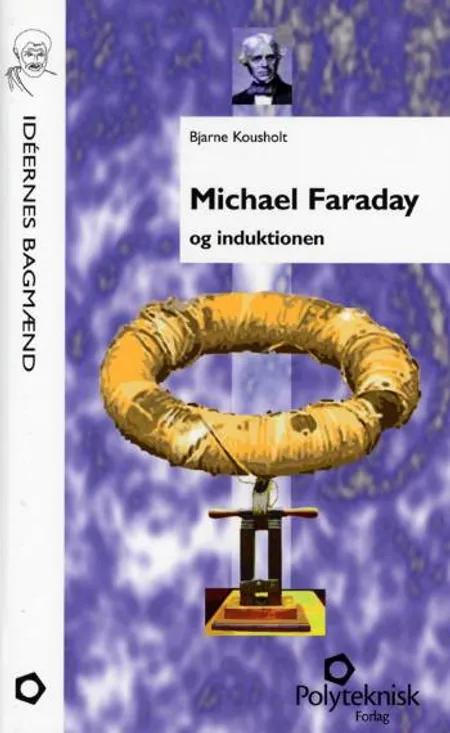 Michael Faraday og induktionen af Bjarne Kousholt