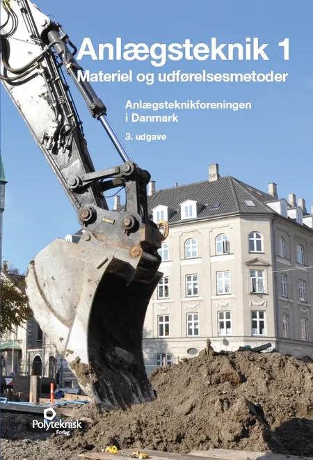 Anlægsteknik. Materiel og udførelsesmetoder af Anlægsteknikforeningen i Danmark