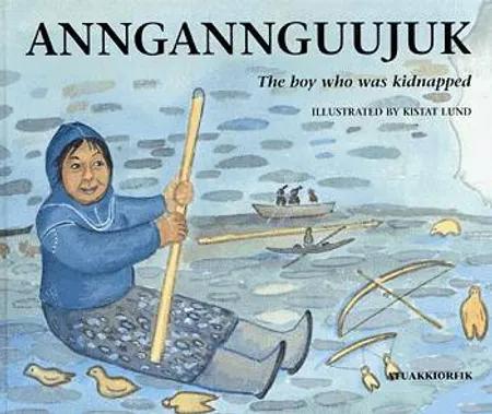 Anngannguujuk - The boy who was kidnapped af H. C. Petersen