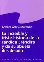 La increíble y triste historia de la cándida Eréndira y de su abuela desalmada