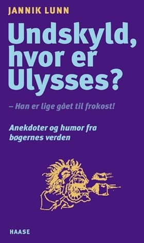 Undskyld, hvor er Ulysses? - Han er lige gået til frokost. af Jannik Lunn