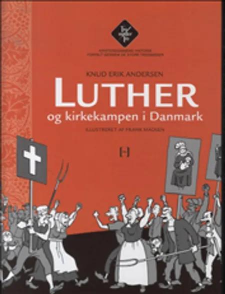 Luther og kirkekampen i Danmark af Knud Erik Andersen