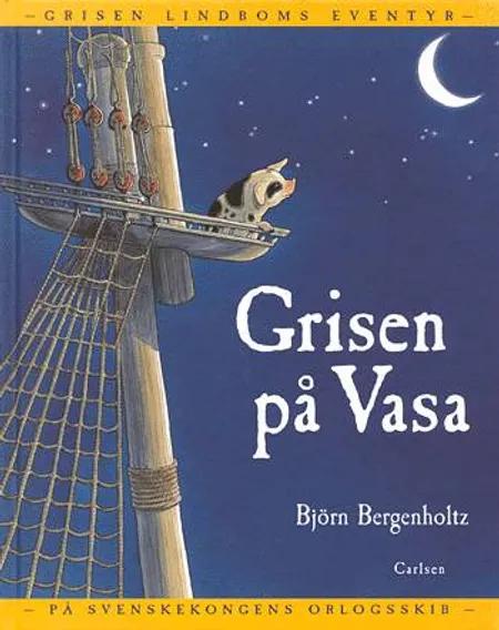 Grisen på Vasa af Björn Bergenholtz