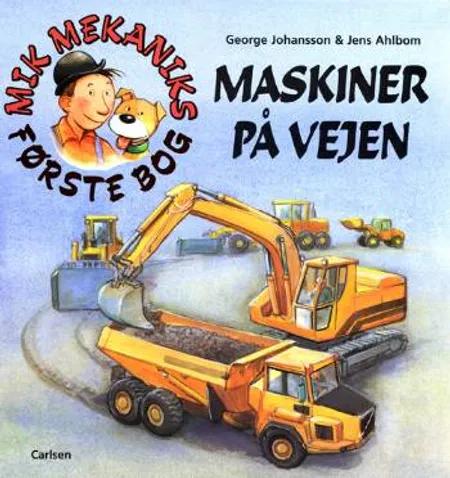 Mik Mekaniks første bog - maskiner på vejen af George Johansson