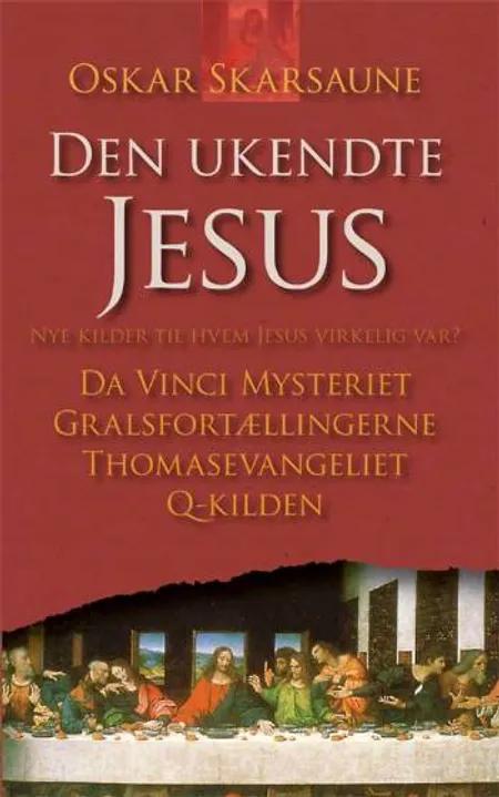 Den ukendte Jesus af Oskar Skarsaune