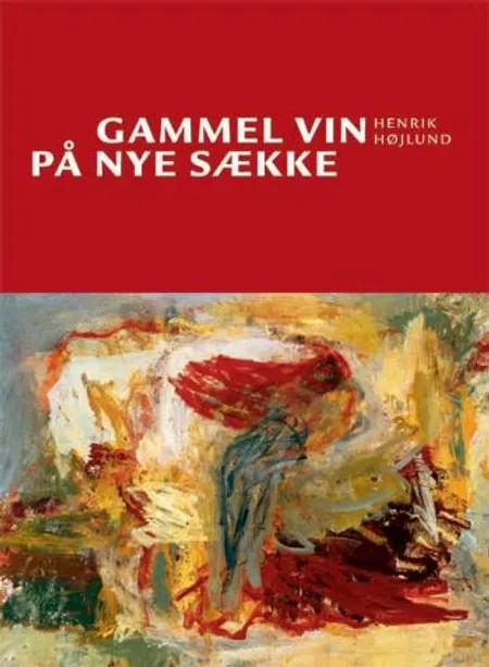 Gammel vin på nye sække af Henrik Højlund