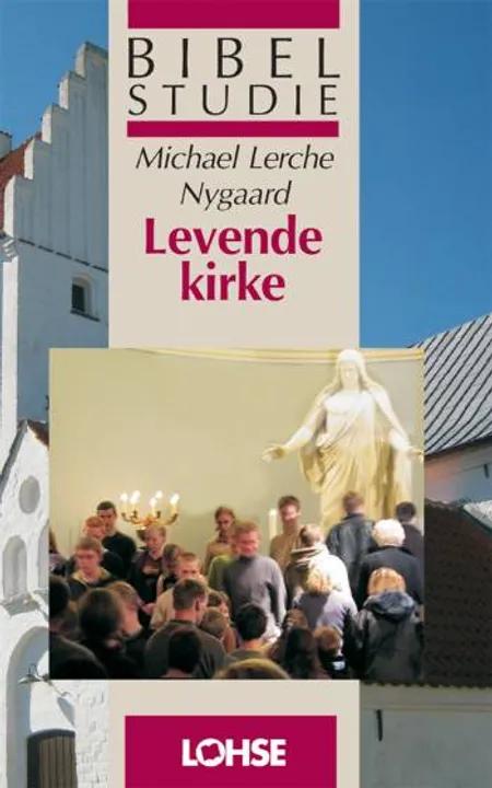 Levende kirke af Michael Lerche Nygaard