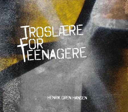 Troslære for teenagere af Henrik Gren Hansen