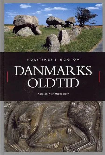 Politikens bog om Danmarks Oldtid af Karsten Kjer Michaelsen