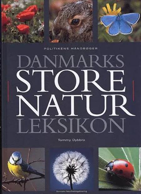 Danmarks store naturleksikon af Tommy Dybbro