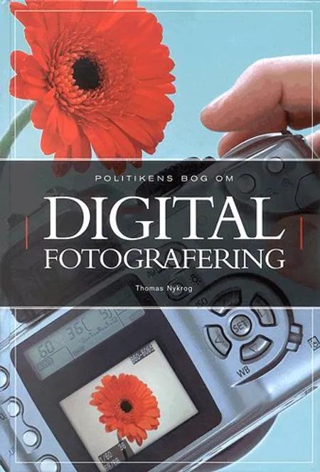 Politikens bog om digital fotografering af Thomas Nykrog