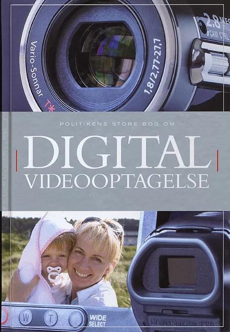 Politikens store bog om digital videooptagelse af Tom Ang