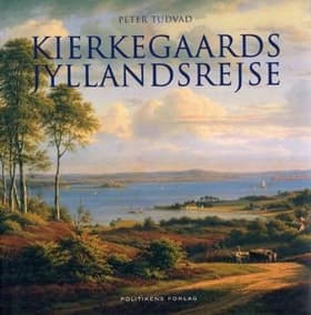 Kierkegaards Jyllandsrejse af Peter Tudvad