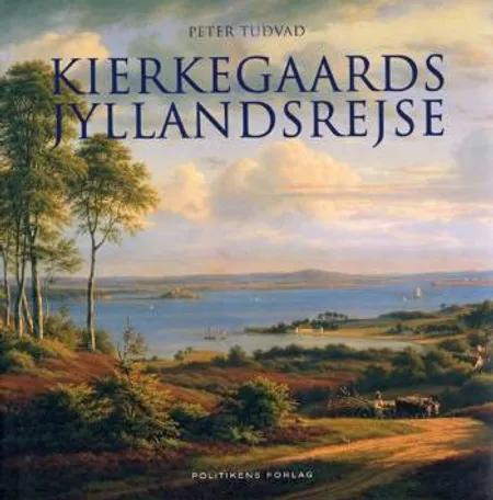 Kierkegaards Jyllandsrejse af Peter Tudvad