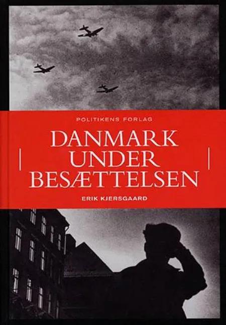 Danmark under besættelsen af Erik Kjersgaard