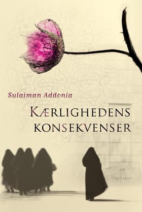 Kærlighedens konsekvenser af Sulaiman S.M.Y. Addonia
