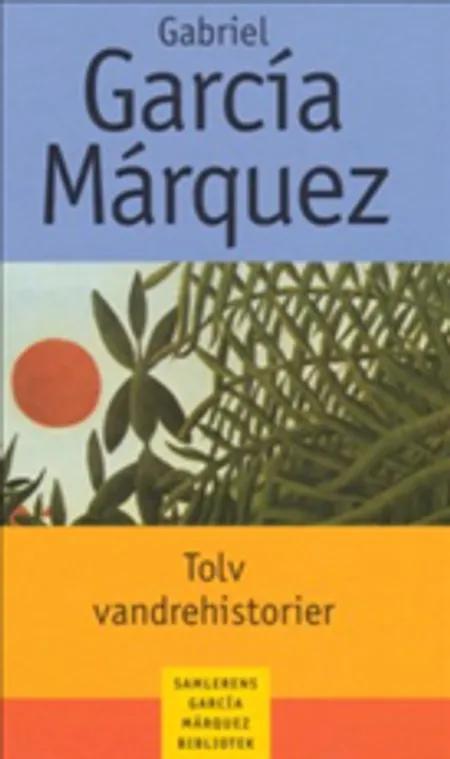Tolv vandrehistorier af Gabriel García Márquez