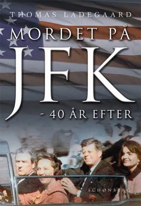 Mordet på JFK 40 år efter af Thomas Ladegaard