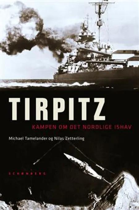 Slagskibet Tirpitz af Michael Tamelander