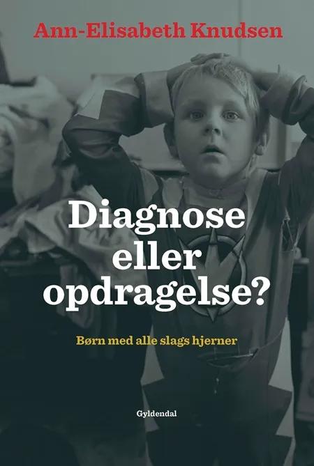 Diagnose eller opdragelse? af Ann-Elisabeth Knudsen