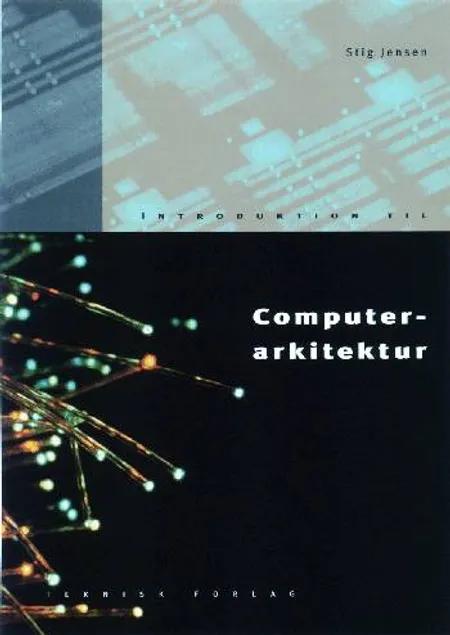 Introduktion til computerarkitektur af Stig Jensen