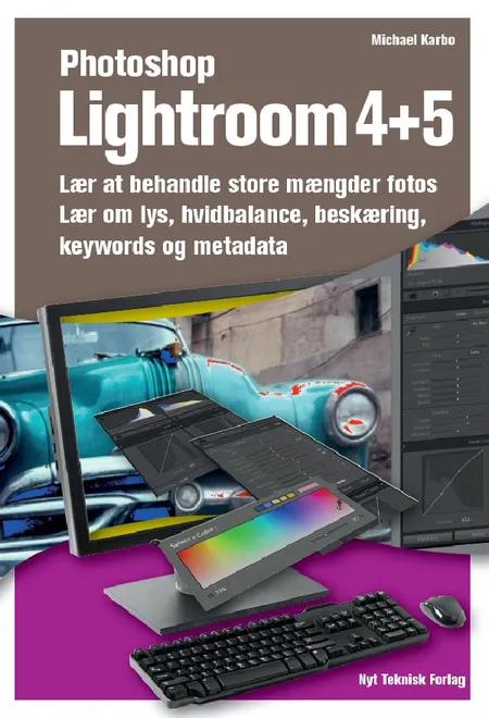 Photoshop Lightroom 4+5 af Michael B. Karbo
