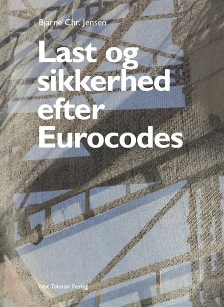 Last og sikkerhed efter Eurocodes af Bjarne Chr. Jensen