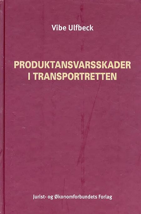 Produktansvarsskader i transportretten af Vibe Ulfbeck