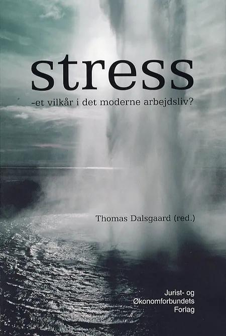 Stress - et vilkår i det moderne arbejdsliv? af Dalsgaard T