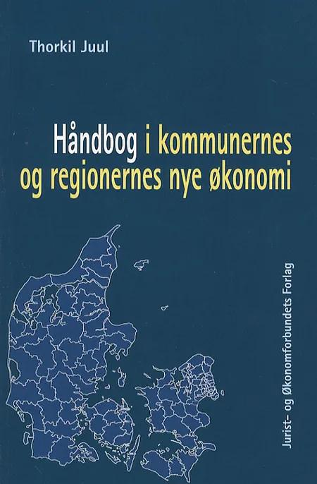 Håndbog i kommunernes og regionernes nye økonomi af Thorkil Juul