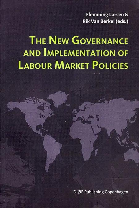 The New Governance and Implementation of Labour Market Policies af Larsen F