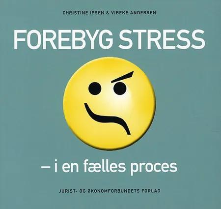 Forebyg stress i en fælles proces af Christine Ipsen
