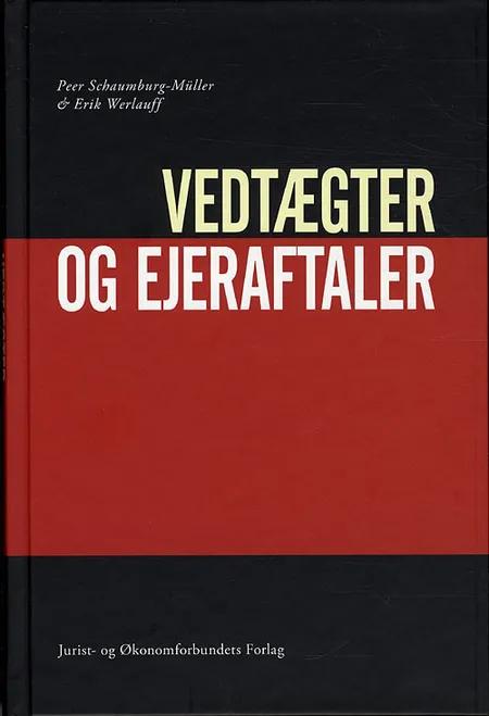 Vedtægter og ejeraftaler med tjeklister og paradigmer af Erik Werlauff Peer Schaumburg-Müller