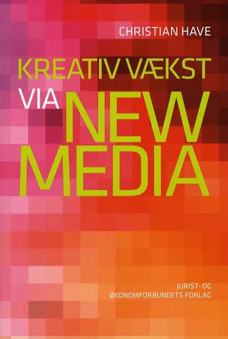 Kreativ vækst via new media af Christian Have