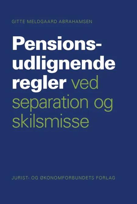 Pensionsudlignende regler ved separation og skilsmisse af Gitte Meldgaard Abrahamsen