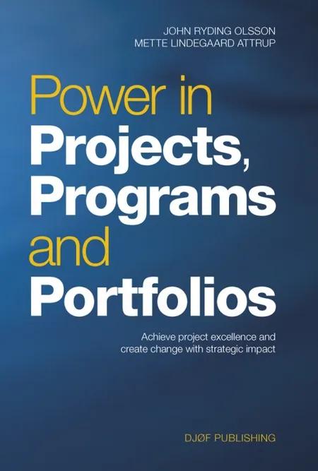 Power in projects, programs and portfolios af John Ryding Olsson