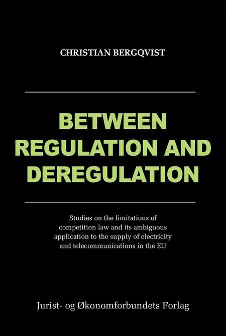 Between regulation and deregulation af Christian Bergqvist