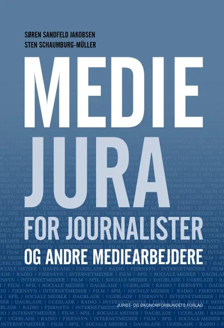 Mediejura for journalister - og andre mediearbejdere af Søren Sandfeld Jakobsen