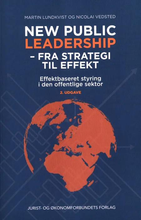 New public leadership - fra strategi til effekt af Martin Lundkvist