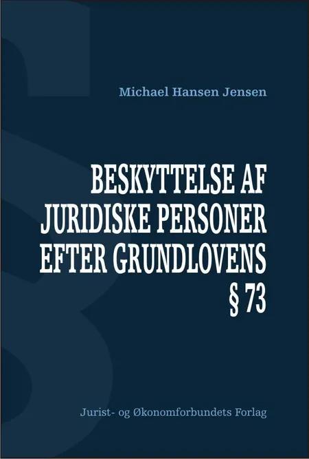 Beskyttelse af juridiske personer efter Grundlovens § 73 af Michael Hansen Jensen